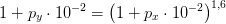 1+p_y\cdot 10^{-2}=\left (1+p_x\cdot 10^{-2} \right )^{1{,}6}}