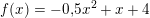 \small f(x)=-0{,}5x^2+x+4