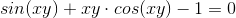 sin(xy)+xy\cdot cos(xy)-1=0