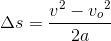 \Delta s=\frac{v^2-{v_{o}}^{2}}{2a}