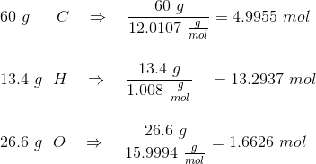 \\ 60~g~~~~~ C~~~\Rightarrow~~~\frac{60~g}{12.0107~\frac{g}{mol}}= 4.9955~mol\\\\\\ 13.4~g~~ H~~~\Rightarrow~~~\frac{13.4~g}{1.008~\frac{g}{mol}}~~ ~= 13.2937~mol\\\\\\ 26.6~g~~ O~~~\Rightarrow~~~\frac{26.6~g}{15.9994~\frac{g}{mol}}= 1.6626~mol\\