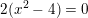 \small 2(x^2-4)=0