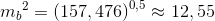 m{_{b}}^{2}=\left (157,476 \right )^{0,5}\approx 12,55