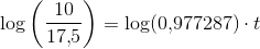 \log\left (\frac{10}{17{,}5} \right )=\log(0{,}977287)\cdot t