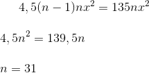 4,5(n-1)nx^2=135nx^2\\ \\ 4,5n^2=139,5n\\ \\ n=31