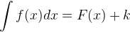 \int f(x)dx=F(x)+k