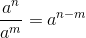 \frac{a^n}{a^m}=a^{n-m}