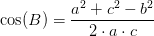 \cos(B)=\frac{a^2+c^2-b^2}{2\cdot a\cdot c}