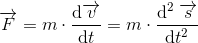 \overrightarrow{F}=m\cdot \frac{\mathrm{d} \overrightarrow{v}}{\mathrm{d} t}=m\cdot \frac{\mathrm{d} ^2\; \overrightarrow{s}}{\mathrm{d} t^2}