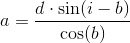 a=\frac{d\cdot \sin(i-b)}{\cos(b)}