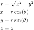 \begin{align*} r &= \sqrt{x^2+y^2}\\ x &= r \cos(\theta) \\ y &= r\sin(\theta)\\z &= z \end{align*}