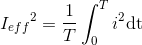 {I_{eff}}^2=\frac{1}{T}\int_{0}^{T}i^2\textup{dt}