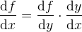 \frac{\mathrm{d} f}{\mathrm{d} x}=\frac{\mathrm{d} f}{\mathrm{d} y}\cdot \frac{\mathrm{d} y}{\mathrm{d} x}