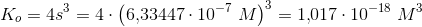K_o=4s^3=4\cdot \left ( 6{,}33447\cdot 10^{-7}\; M \right )^3=1{,}017\cdot 10^{-18}\; M^3