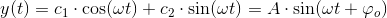 y(t)=c_1\cdot \cos(\omega t)+c_2\cdot \sin(\omega t)=A\cdot \sin(\omega t+\varphi _o)