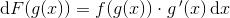 \mathrm{d} F(g(x))=f(g(x))\cdot g{\, }'(x)\, \textup{d}x