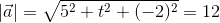 |\vec{a}|=\sqrt{5^2+t^2+(-2)^2}=12