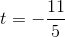 t=-\frac{11}{5}