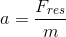 a=\frac{F_{res}}{m}