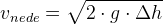 v{_{nede}}=\sqrt{2\cdot g\cdot \Delta h}
