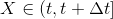 X \in ({t,t+\Delta t}{}]