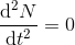 \frac{\mathrm{d} ^2 N}{\mathrm{d} t^2}=0