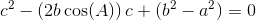c^2-\left (2b \cos(A) \right )c+(b^2-a^2)=0