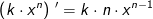 \left ( k\cdot x^n \right ){\, }'=k\cdot n\cdot x^{n-1}