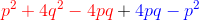 {\color{Red} p^2 + 4q^2 - 4pq }+ {\color{Blue} 4pq - p^2}