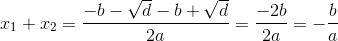 x_1+ x_2=\frac{-b-\sqrt{d}-b+\sqrt{d}}{2a}=\frac{-2b}{2a}=-\frac{b}{a}