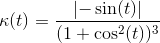 \kappa (t)=\frac{\left | -\sin(t) \right |}{(1+\cos^2(t))^3}