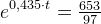 e^{0{,}435\cdot t}=\tfrac{653}{97}