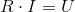 R\cdot I= U