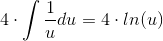 4\cdot \int \frac{1}{u}du = 4\cdot ln(u)