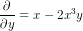 \frac{\partial }{\partial y}=x-2x^3y