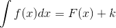 \int f(x)dx=F(x)+k