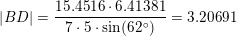 \small \small \left |BD \right |=\frac{15{.}4516\cdot 6{.}41381}{7\cdot 5\cdot \sin(62^\circ)}=3{.}20691