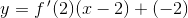 y=f{\, }'(2)(x-2)+(-2)