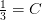 \tfrac{1}{3}=C