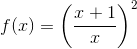 f(x)=\left ( \frac{x+1}{x} \right )^2