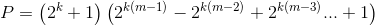 P= \left( 2^k+1 \right ) \left( 2^{k(m-1)}-2^{k(m-2)} + 2^{k(m-3)}...+1 \right )