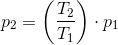 p_2=\left (\frac{T_2}{T_1} \right )\cdot p_1