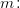 m\! :