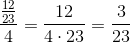 \frac{\frac{12}{23}}{4}=\frac{12}{4\cdot 23}=\frac{3}{23}