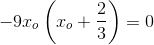 -9x_o\left ( x_o+\frac{2}{3} \right )=0