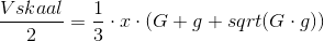 \frac{Vskaal}{2} = \frac{1}{3}\cdot x\cdot (G+g+ sqrt(G\cdot g))