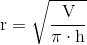 \textup{r}=\sqrt{\frac{\textup{V}}{\pi \cdot \textup{h}}}