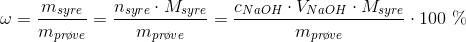 \omega =\frac{m_{syre}}{m_{pr\o ve}}=\frac{n_{syre}\cdot M_{syre}}{m_{pr\o ve}}=\frac{c_{NaOH}\cdot V_{NaOH}\cdot M_{syre}}{m_{pr\o ve}}\cdot 100\ \%