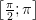 \left [ \tfrac{\pi }{2};\pi \right ]