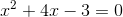 x^2+4x-3=0